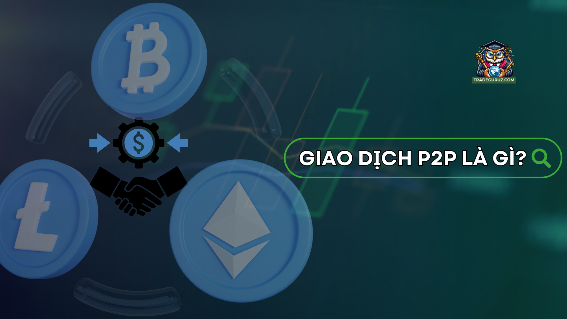 Giao dịch P2P là gì? Tìm hiểu thông tin chi tiết